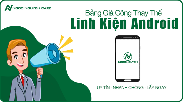Bảng Giá Niêm Yết Công Thay Thế Linh Kiện Android