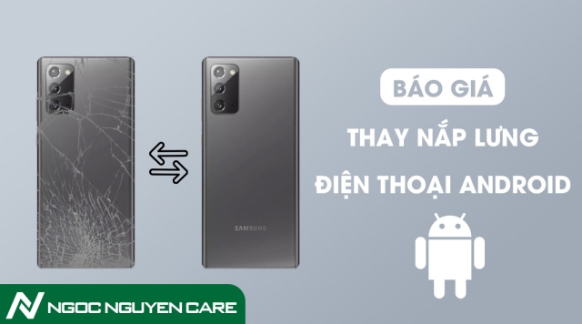 Báo Giá Kính Nắp Lưng Android Chính Hãng