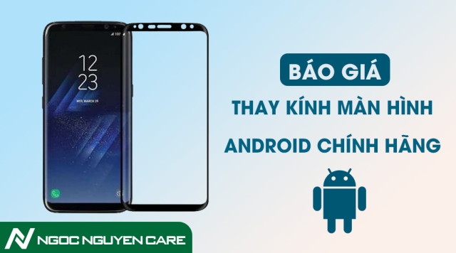 Báo Giá Mặt Kính Android Chính Hãng